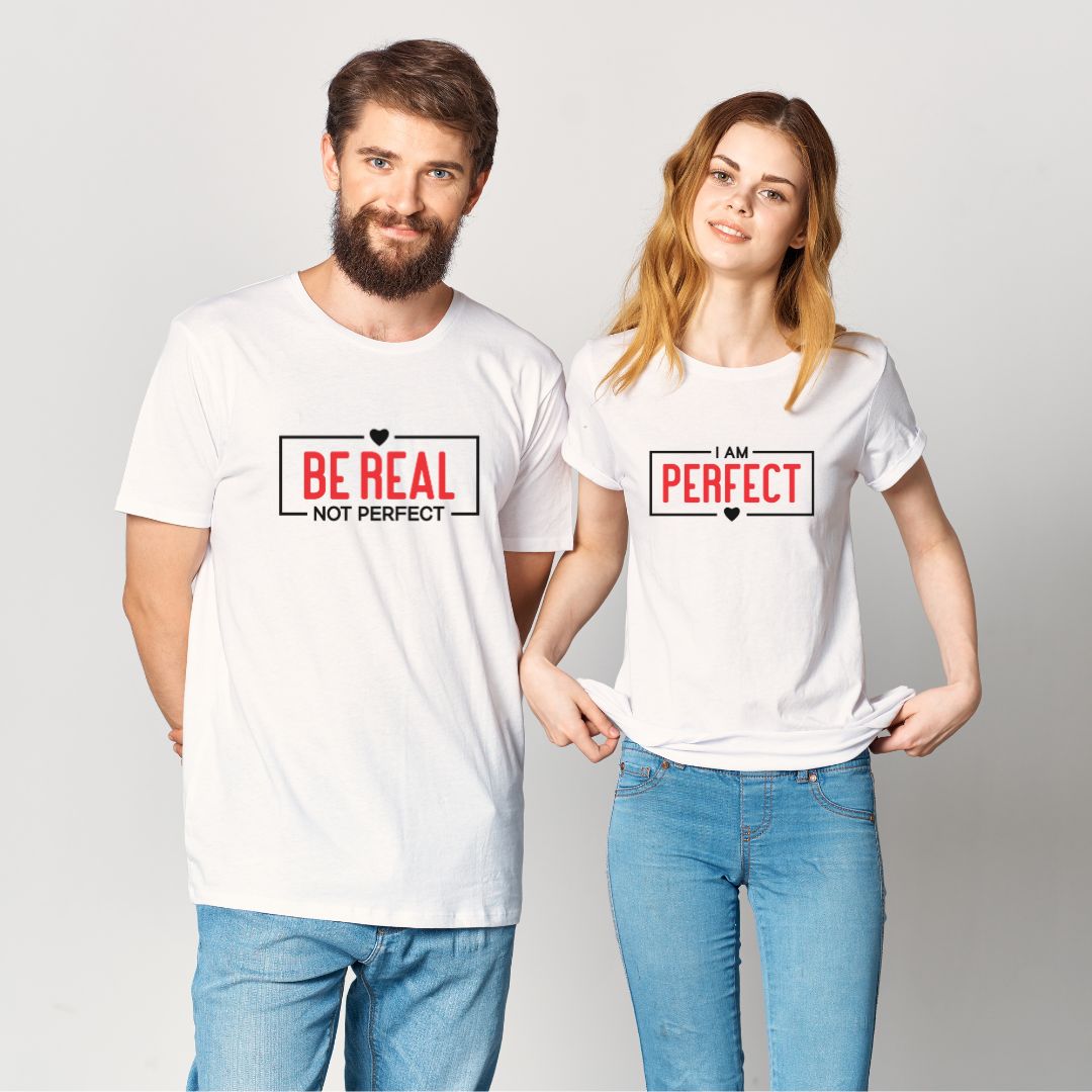 Be Real I am Perfect Couple White T Shirt