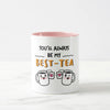You'll Always Be My Best-Tea Mug