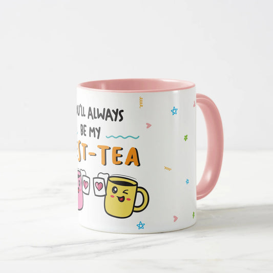 You'll Always Be My Best-Tea Mug