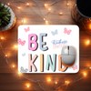 Be Kind Mouse Pad